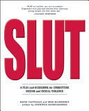 SLUT : a play and guidebook for combating sexism and sexual violence /