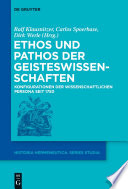 Ethos und Pathos der Geisteswissenschaften : Konfigurationen der wissenschaftlichen Persona seit 1750 /