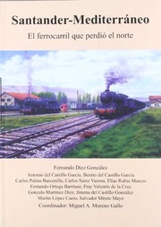 Santander-Mediterráneo : el ferrocarril que perdió el norte /