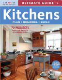 Ultimate guide to kitchens : plan, remodel, build