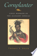 Cornplanter : chief warrior of the Allegany Senecas /