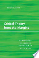 Critical theory from the margins : horizons of possibility in the age of extremism /
