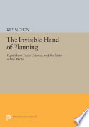 The Invisible Hand of Planning : Capitalism, Social Science, and the State in the 1920s