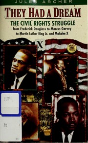 They had a dream : the civil rights struggle, from Frederick Douglass to Marcus Garvey to Martin Luther King, Jr. and Malcolm X /