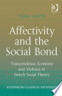 Affectivity and the social bond : transcendence, economy and violence in French social theory /