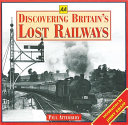 Discovering Britain's lost railways /