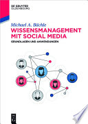 Wissensmanagement mit Social Media : Grundlagen und Anwendungen /