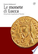 Le monete di Lucca : dal periodo longobardo al Trecento /