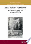 Extra-vacant narratives : reading Holocaust fiction in the post-9/11 age /
