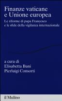 Finanze vaticane e Unione europea : le riforme di papa Francesco e le sfide della vigilanza internazionale /