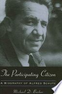 The participating citizen a biography of Alfred Schutz /