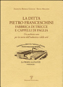 La ditta P. Franceschini fabbrica di trecce e cappelli di paglia un archivio raro per la storia dell'industria e delle arti /