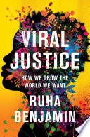 Viral justice : how we grow the world we want /
