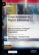Crisis Response in Higher Education : How the Pandemic Challenged University Operations and Organisation /
