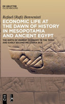 Economic life at the dawn of history in Mesopotamia and Ancient Egypt : the birth of market conomy in the Third and early Second Millennia BCE /