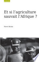 Et si l'agriculture sauvait l'Afrique? /