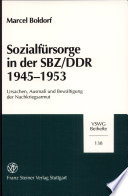 Sozialfürsorge in der SBZ/DDR 1945-1953 : Ursachen, Ausmass und Bewältigung der Nachkriegsarmut /