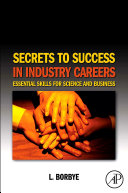 Secrets to success in industry careers : essential skills for science and business /