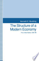 The Structure of a Modern Economy : the United States, 1929-89