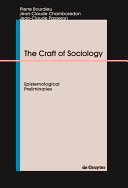 The craft of sociology : epistemological preliminaries /