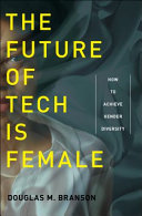 The future of tech is female : how to achieve gender diversity /
