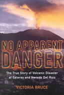 No apparent danger : the true story of a volcano's deadly power /