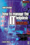 How to manage the IT helpdesk : a guide for user support and call centre managers /