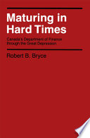 Maturing in hard times : Canada's Department of Finance through the Great Depression /