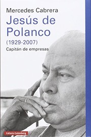 Jesús de Polanco (1929-2007) : capitán de empresas /