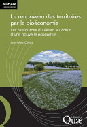 Le renouveau des territoires par la bioéconomie : Les ressources du vivant au c{oelig}ur d'une nouvelle économie /