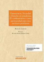 Democracia, sociedad y derecho en pandemia : el confinamiento como oportunidad para una escritura pestilente /