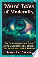 Weird tales of modernity : the ephemerality of the ordinary in the stories of Robert E. Howard, Clark Ashton Smith and H.P. Lovecraft /