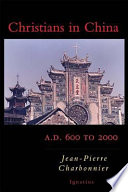 Christians in China : A.D. 600 to 2000 /