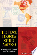 The Black diaspora of the Americas : experiences and theories out of the Caribbean /