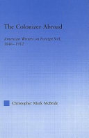 Colonizer Abroad: American Writers on Foreign Soil, 1846-1912 (Literary criticism and cultural theory)