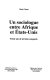 Un sociologue entre Afrique et Etats-Unis : trente ans de terrains comparés /