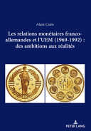 Les relations monétaires franco-allemandes et l'UEM (1969-1992) : des ambitions aux réalités /