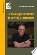 La sociologie culturelle de Jeffrey C. Alexander /
