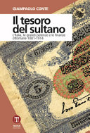 Il tesoro del sultano : l'Italia, le grandi potenze e le finanze ottomane : 1881-1914 /