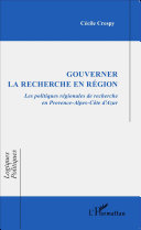 Gouverner la recherche en région : les politiques régionales de recherche en Provence-Alpes-Côte d'Azur /