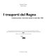 I trasporti del regno : iniziativa privata e intervento statale in Italia 1861-1946 /