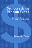 Democratizing pension funds : corporate governance and accountability /