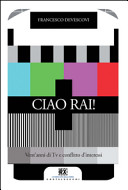 Ciao Rai! : vent'anni di Tv e conflitto d'interessi /