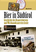 Bier in Südtirol : Geschichte des Brauereiwesens und Wirtshausbrauereien heute /
