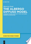 The Albergo Diffuso Model : Community-based hospitality for a sustained competitive advantage /