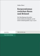 Korporatismus zwischen Bonn und Brüssel : die Beteiligung deutscher Unternehmensverbände an der Güterverkehrspolitik (1957-1972) /