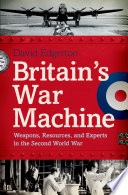 Britain's war machine : weapons, resources, and experts in the Second World War /
