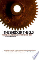 The shock of the old : technology and global history since 1900 /