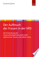 Der Aufbruch der Frauen in der SPD : die Entwicklung der Frauenarbeitsgemeinschaft (ASF) während der 1970er und 1980er Jahre /