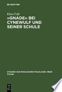 »Gnade« bei Cynewulf und seiner Schule : Semasiologisch-onomasiologische Studien zu einem semantischen Feld /